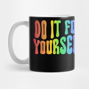 Do it for yourself - Encouragement - Positive Mindset - Self-Empowerment Mug